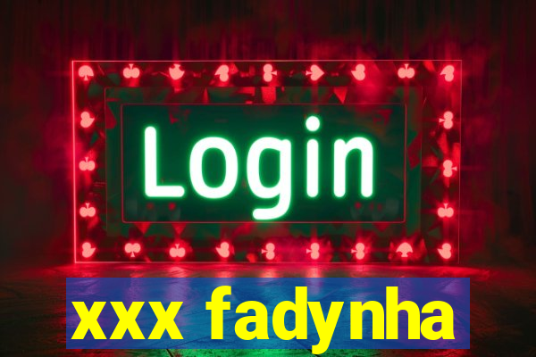 xxx fadynha